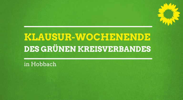 Klausur-Wochenende des Grünen Kreisverbandes in Hobbach